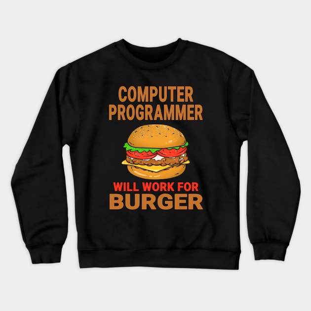 Computer Programmer Funny Burger Lover Design Quote Crewneck Sweatshirt by jeric020290